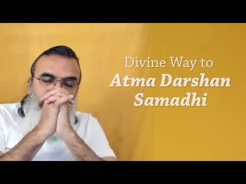 Divine Way to Atma Darshan Samadhi