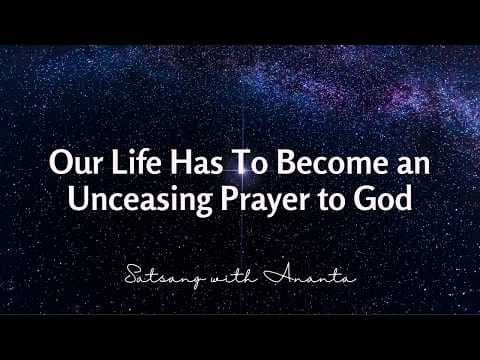 Our Life Has To Become an Unceasing Prayer to God - 11th February 2026
